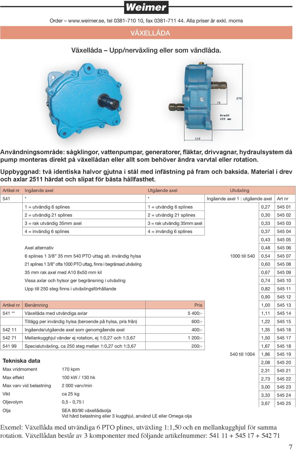 Uppbyggnad: två identiska halvor gjutna i stål med infästning på fram och baksida. Material i drev och axlar 2511 härdat och slipat för bästa hållfasthet.