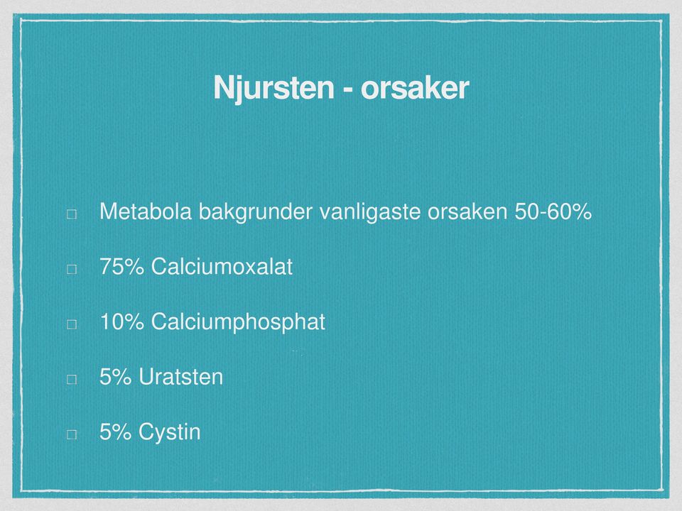 50-60% 75% Calciumoxalat 10%