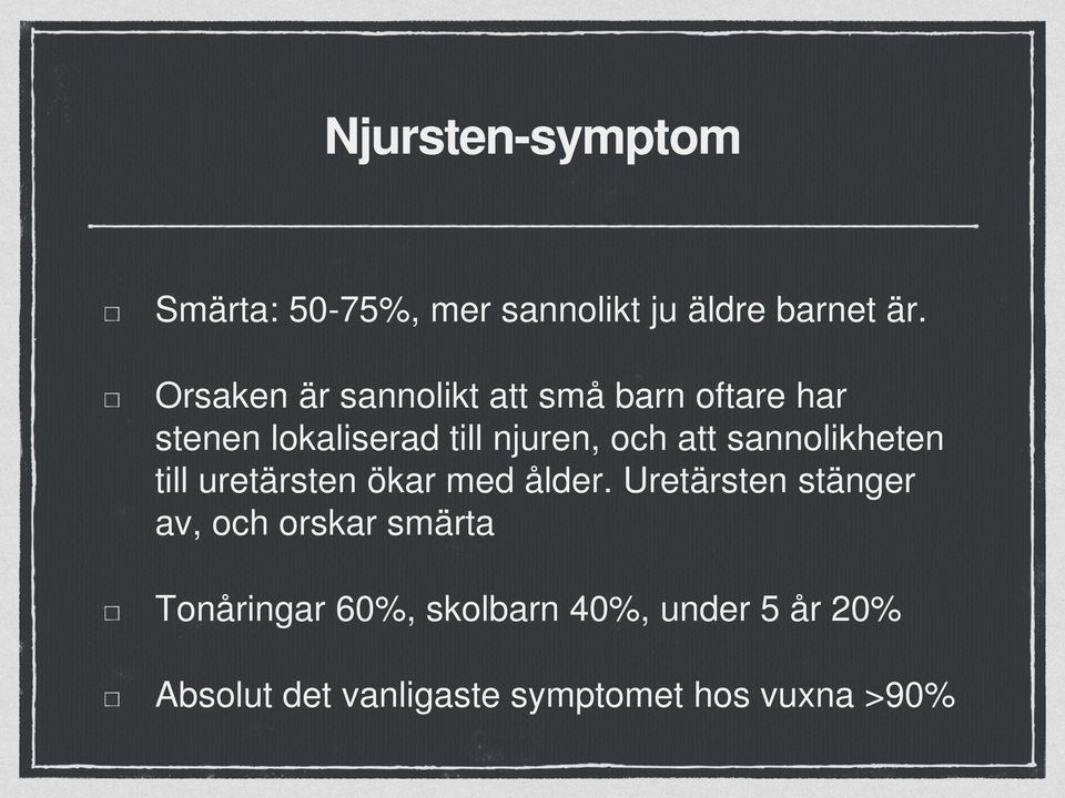 att sannolikheten till uretärsten ökar med ålder.