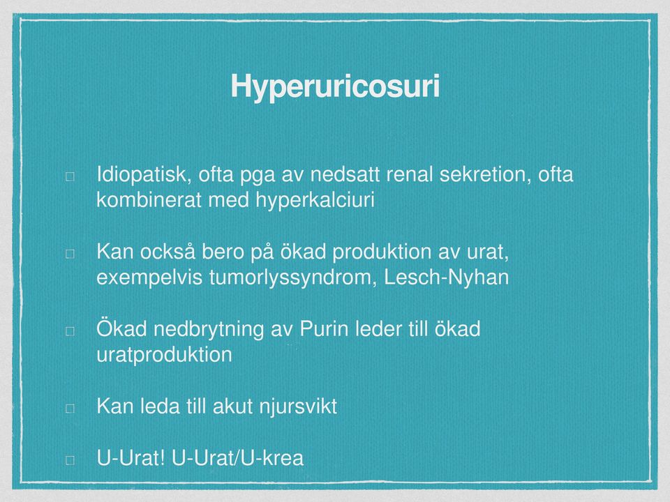 exempelvis tumorlyssyndrom, Lesch-Nyhan Ökad nedbrytning av Purin leder