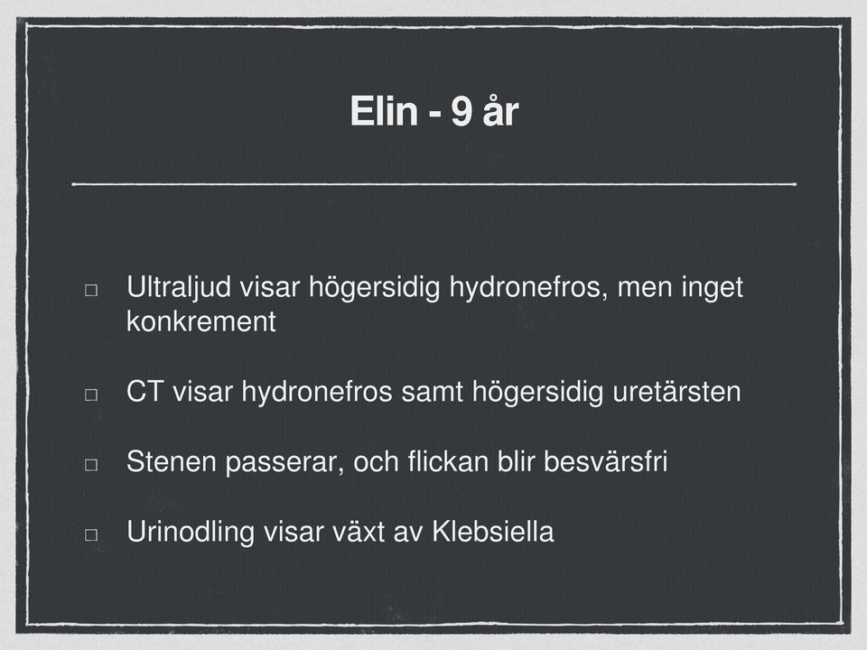 hydronefros samt högersidig uretärsten Stenen