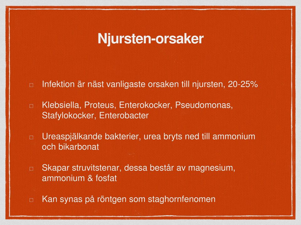 Ureaspjälkande bakterier, urea bryts ned till ammonium och bikarbonat Skapar