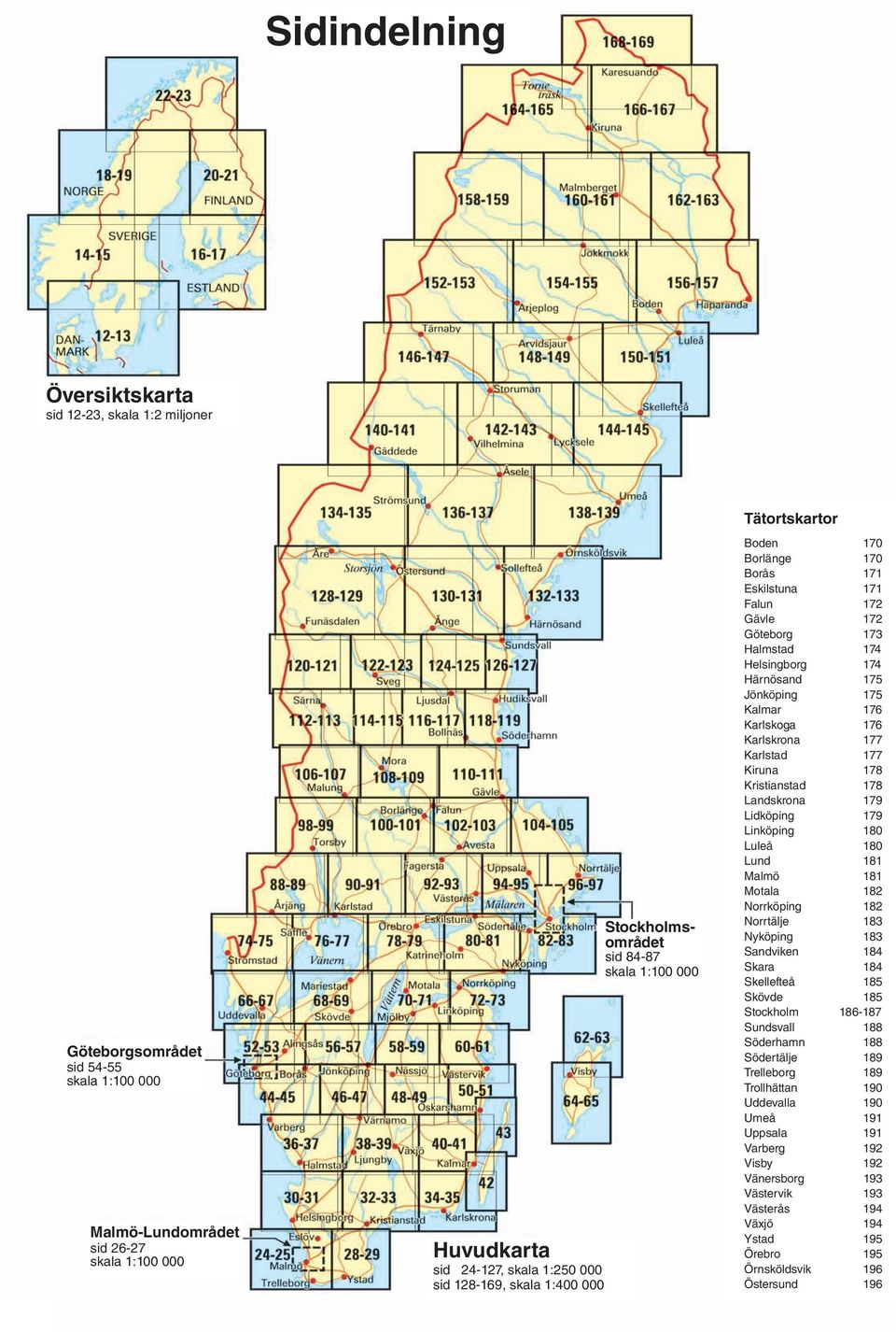 Jönköping 175 Kalmar 176 Karlskoga 176 Karlskrona 177 Karlstad 177 Kiruna 178 Kristianstad 178 Landskrona 179 Lidköping 179 Linköping 180 Luleå 180 Lund 181 Malmö 181 Motala 182 Norrköping 182