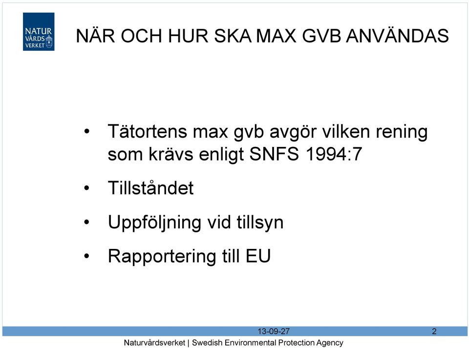 som krävs enligt SNFS 1994:7