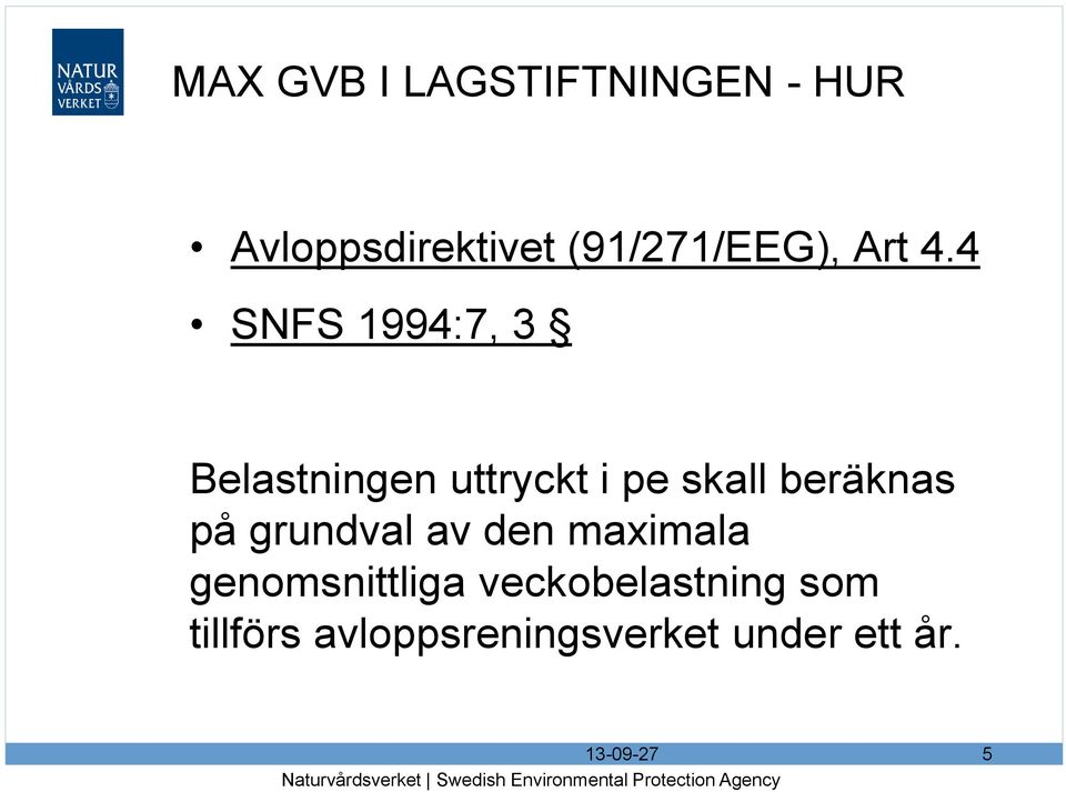 4 SNFS 1994:7, 3 Belastningen uttryckt i pe skall beräknas