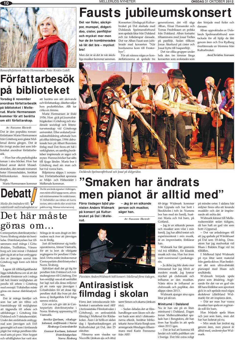 Konserten i lördags på Kulturbruket på Dal startade med Dalslands Spelmansförbund som spelade låtar från Dalsland och tre folkdanspar dansade.
