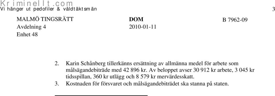 som målsägandebiträde med 42 896 kr.