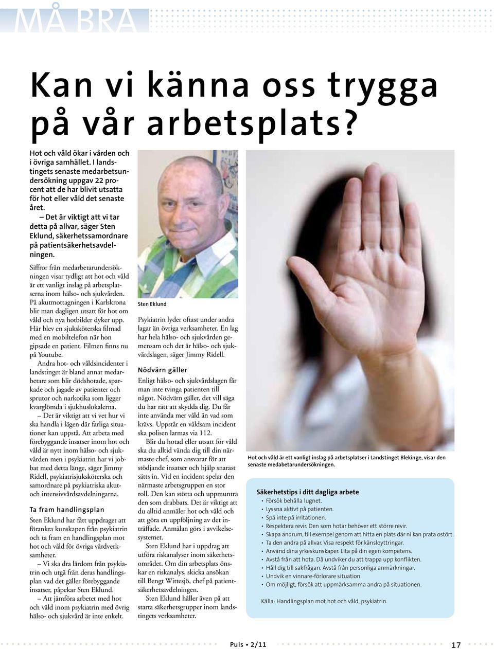 Det är viktigt att vi tar detta på allvar, säger Sten Eklund, säkerhetssamordnare på patientsäkerhetsavdelningen.
