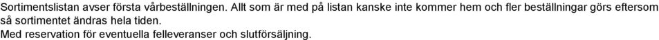 beställningar görs eftersom så sortimentet ändras hela