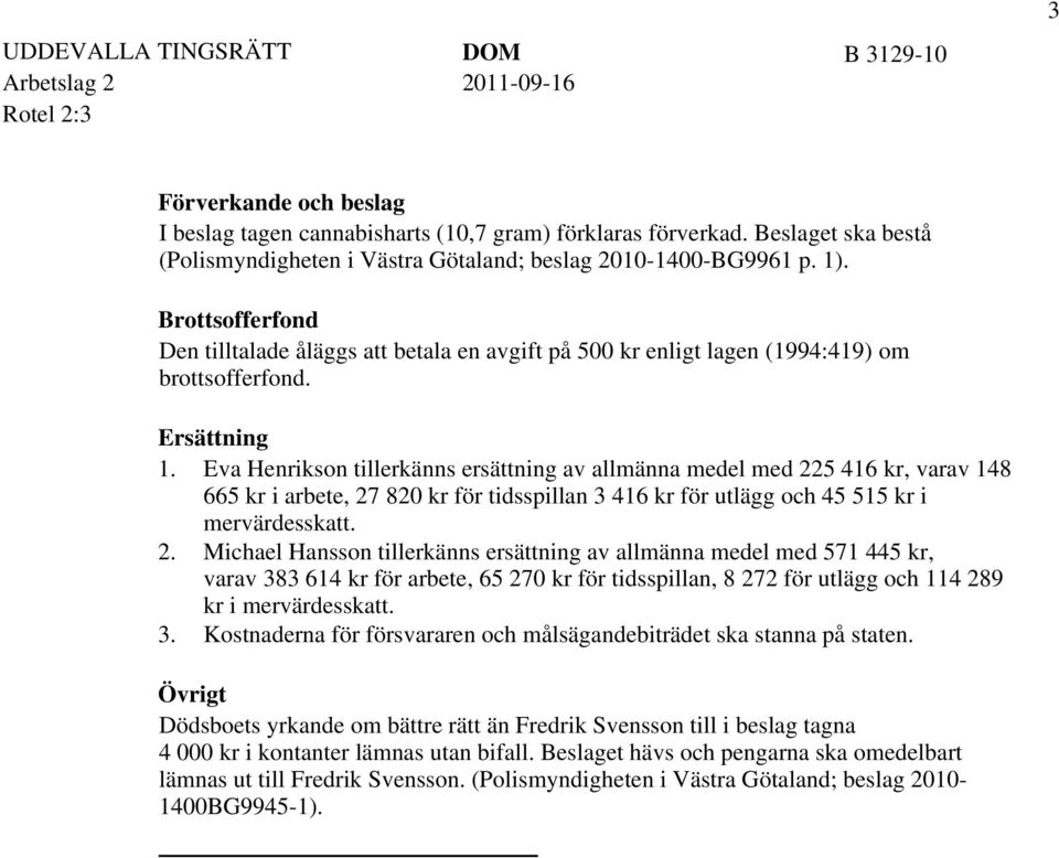 Eva Henrikson tillerkänns ersättning av allmänna medel med 22