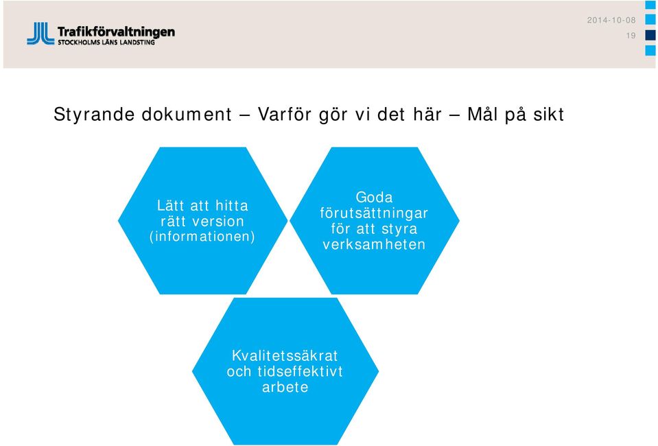 (informationen) Goda förutsättningar för att