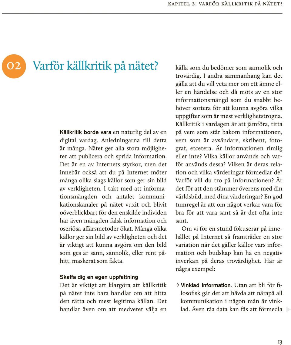 Nätet är en formidabel kommunikationskanal för den eller de som vill sprida nedsättande rykten om privatpersoner, organisationer och företag.