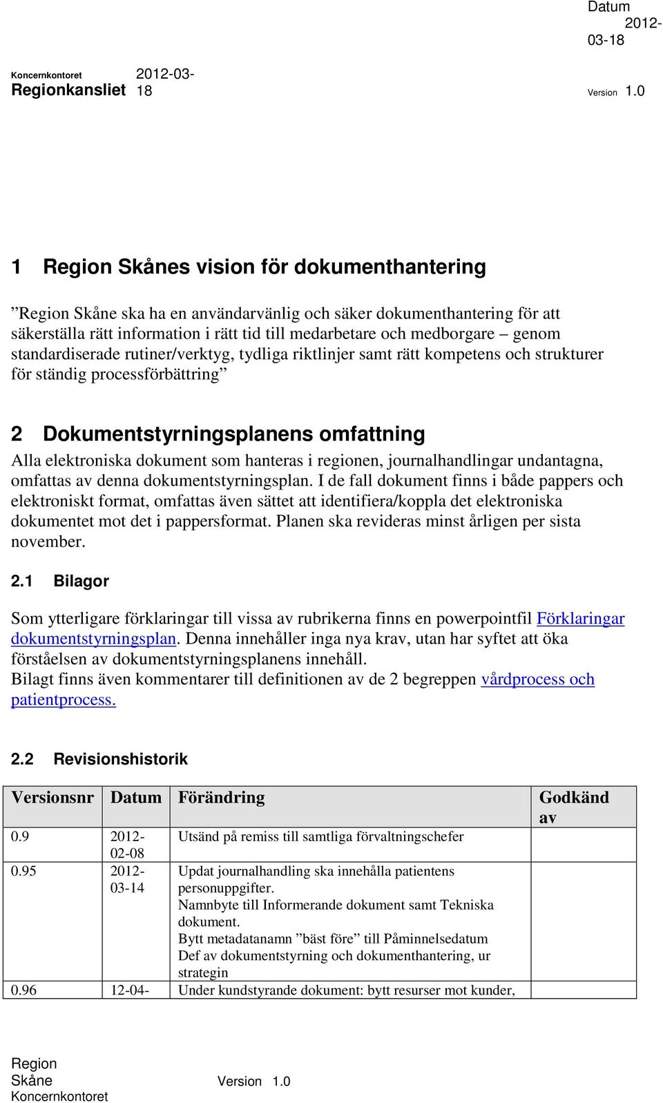 journalhandlingar undantagna, omfattas av denna dokumentstyrningsplan.