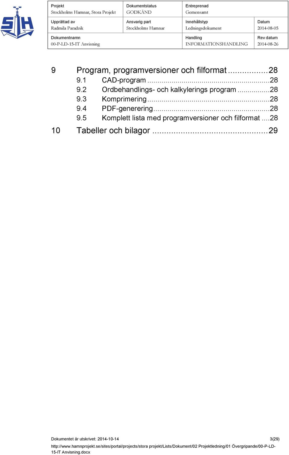 .. 28 9.4 PDF-generering... 28 9.5 Komplett lista med programversioner och filformat.