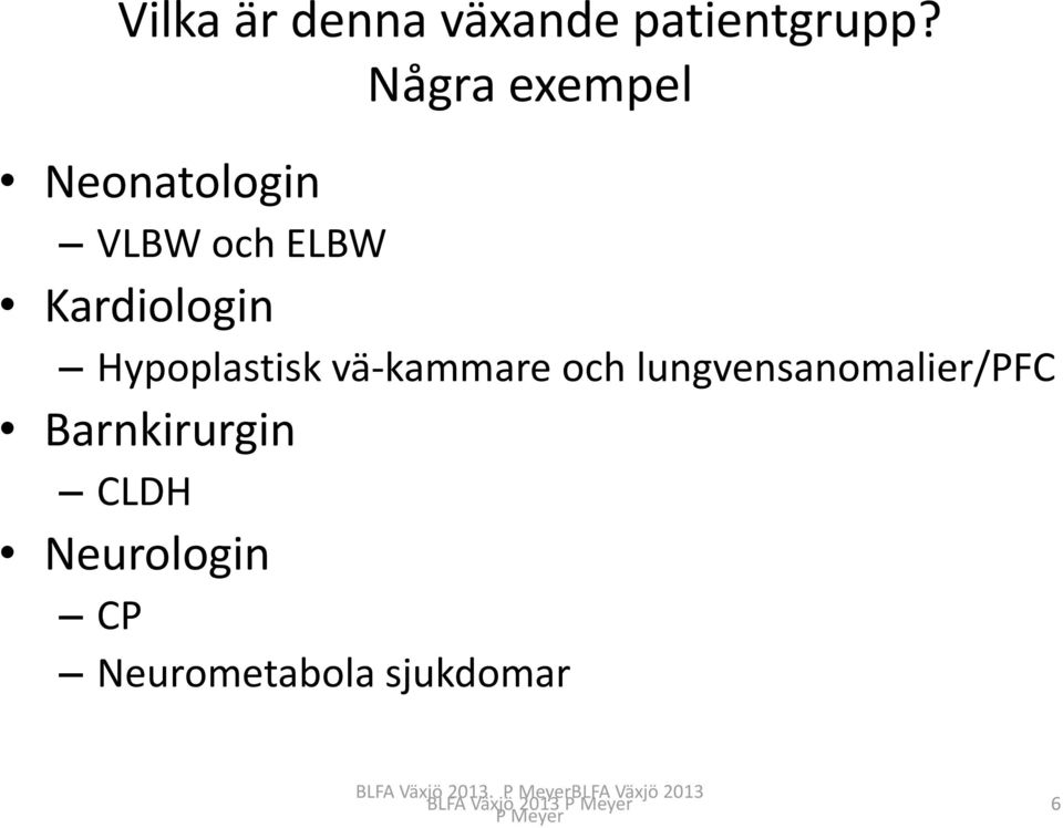 Hypoplastisk vä-kammare och lungvensanomalier/pfc