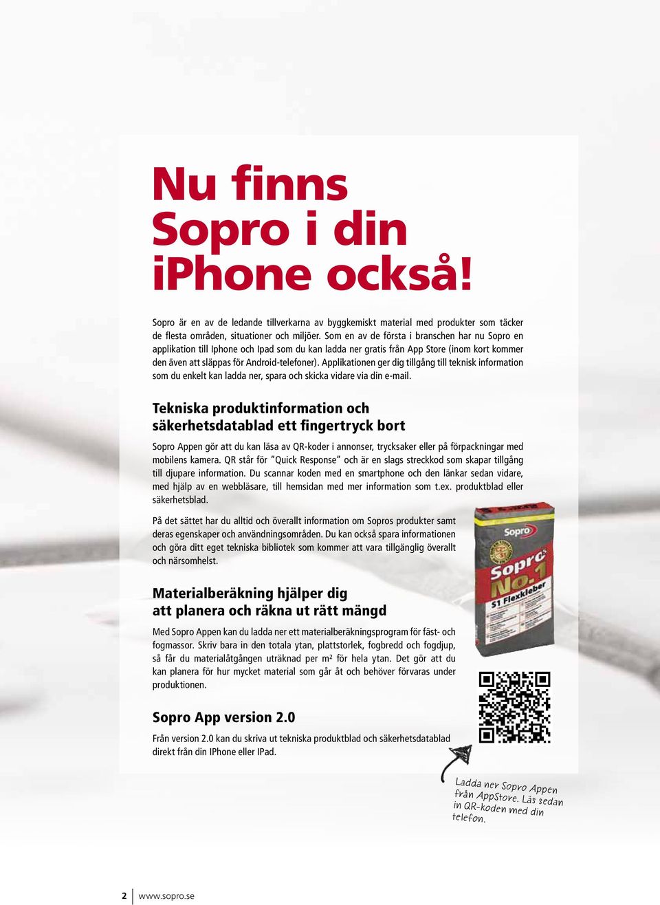 Applikationen ger dig tillgång till teknisk information som du enkelt kan ladda ner, spara och skicka vidare via din e-mail.