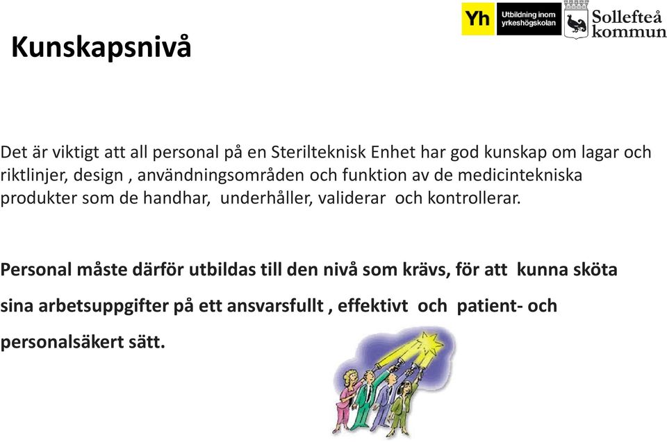 underhåller, validerar och kontrollerar.