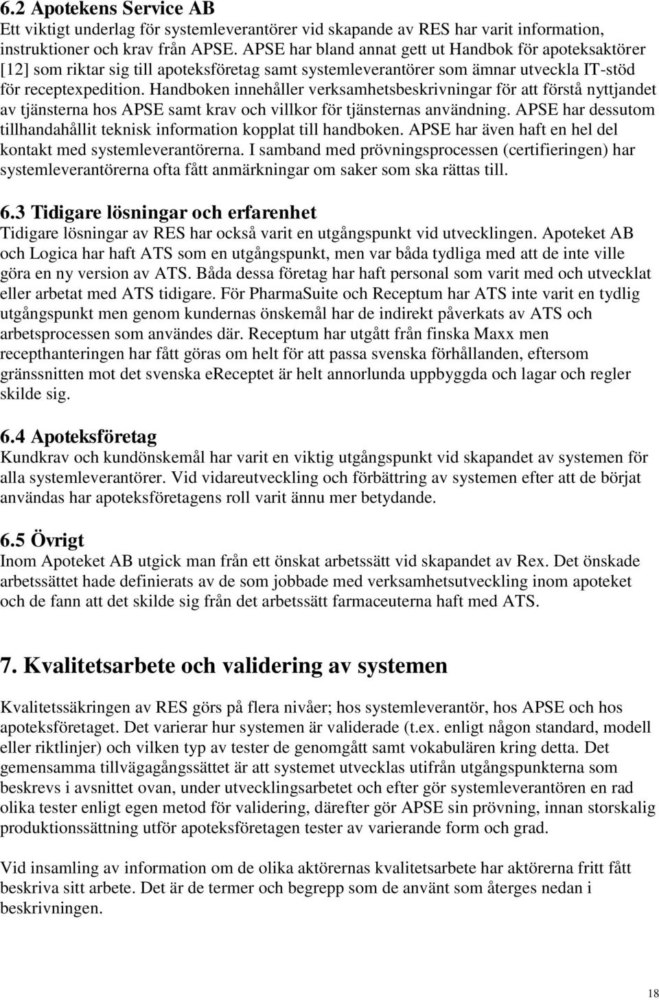 Handboken innehåller verksamhetsbeskrivningar för att förstå nyttjandet av tjänsterna hos APSE samt krav och villkor för tjänsternas användning.