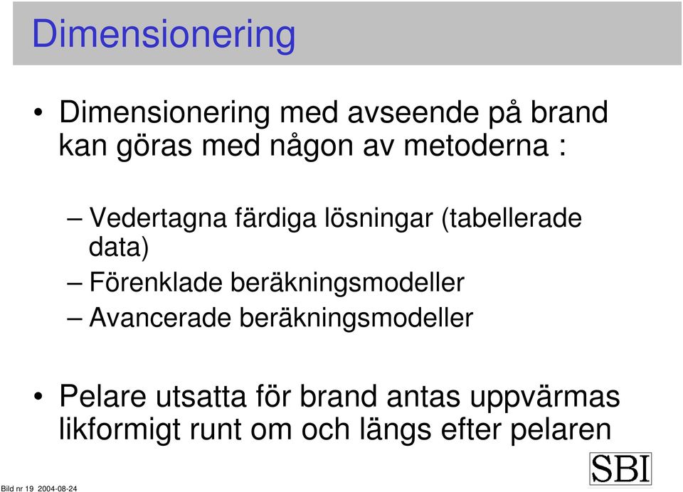 beräkningsmodeller Avancerade beräkningsmodeller Pelare utsatta för brand