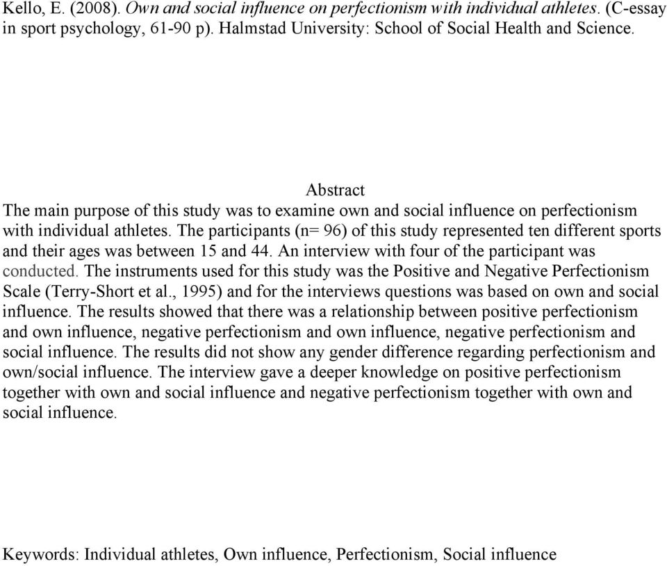 The participants (n= 96) of this study represented ten different sports and their ages was between 15 and 44. An interview with four of the participant was conducted.