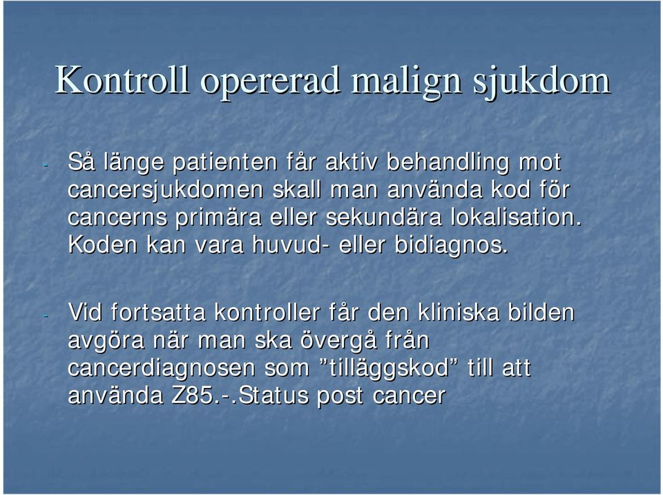 Koden kan vara huvud- eller bidiagnos.