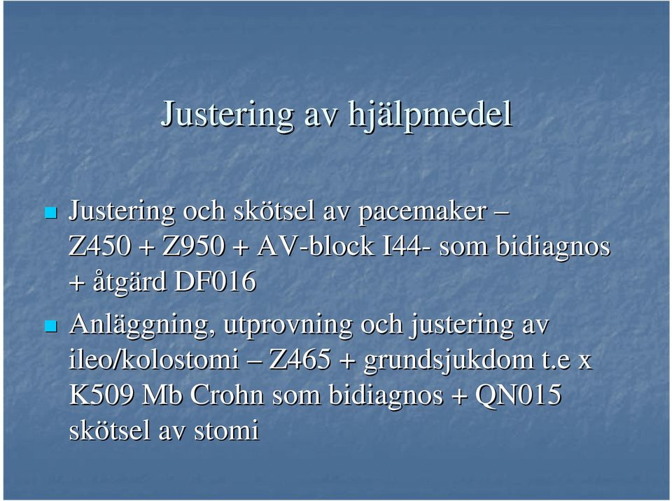 Anläggning, utprovning och justering av ileo/kolostomi Z465 +