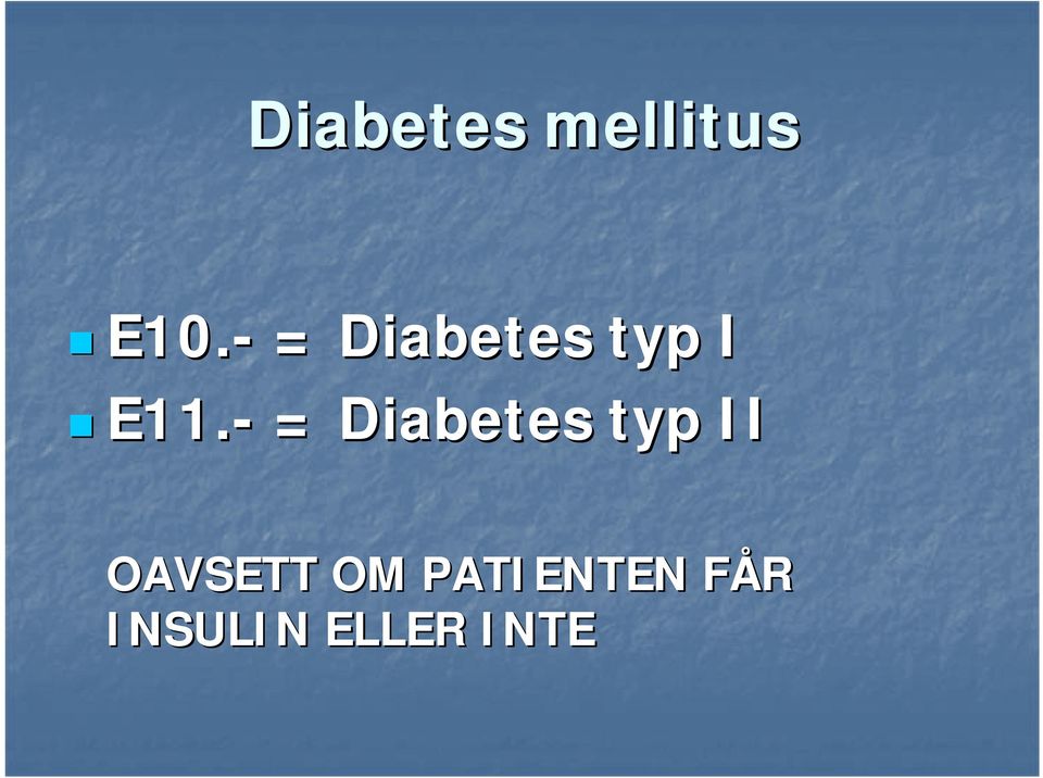 - = Diabetes typ II OAVSETT