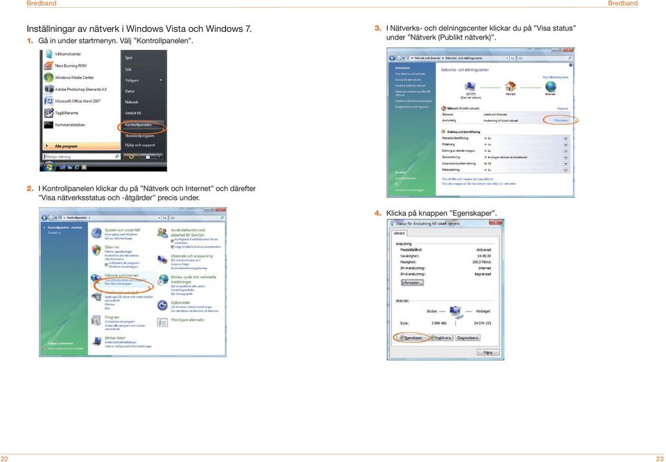 I Nätverks- och delningscenter klickar du på Visa status under Nätverk (Publikt nätverk).