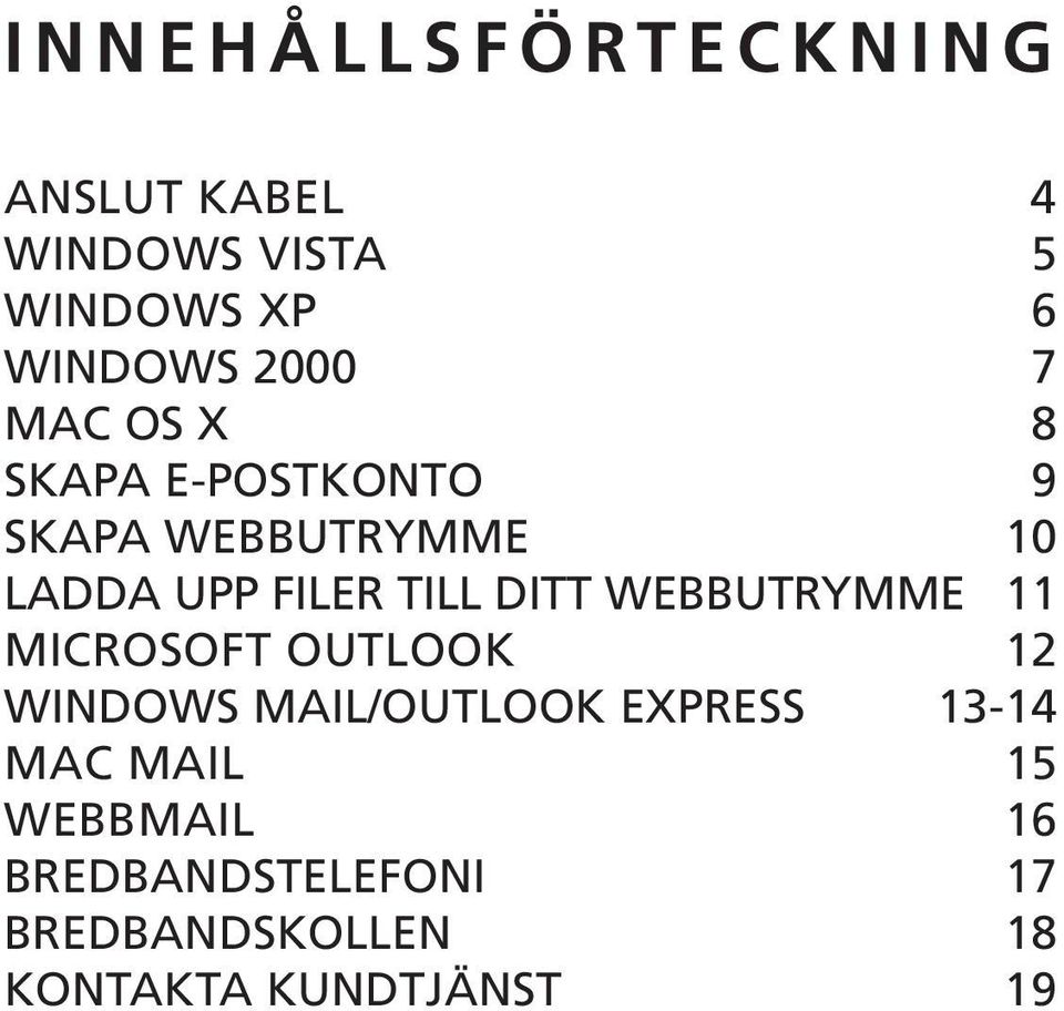 DITT WEBBUTRYMME 11 MICROSOFT OUTLOOK 12 WINDOWS MAIL/OUTLOOK EXPRESS 13-14