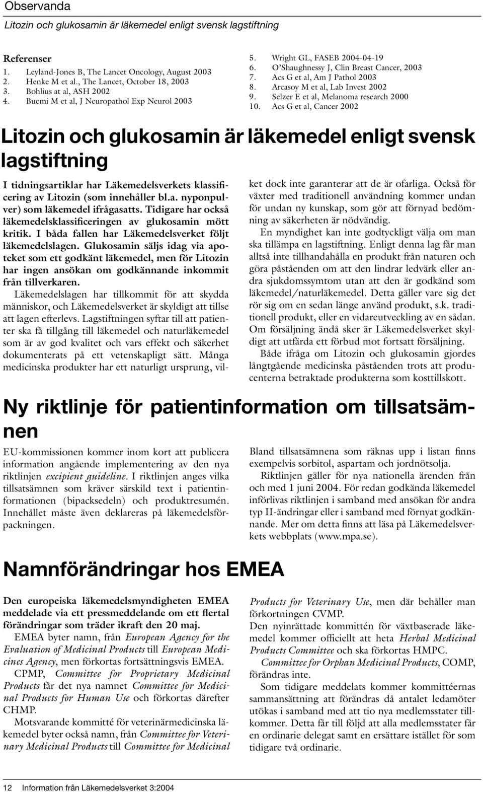 Arcasoy M et al, Lab Invest 2002 9. Selzer E et al, Melanoma research 2000 10.