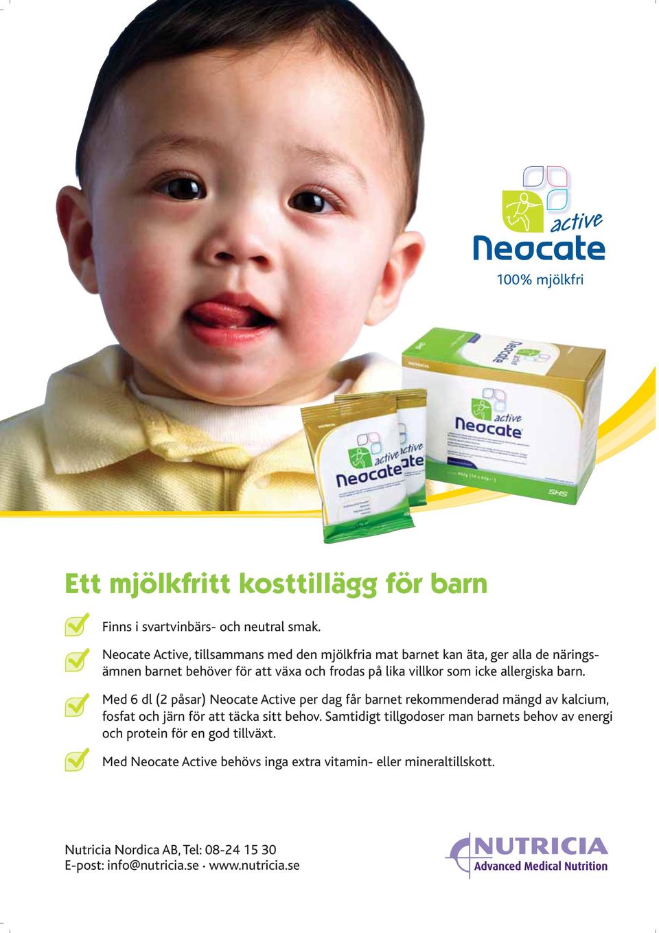 allergiska barn. Med 6 dl (2 påsar) Neocate Active per dag får barnet rekommenderad mängd av kalcium, fosfat och järn för att täcka sitt behov.