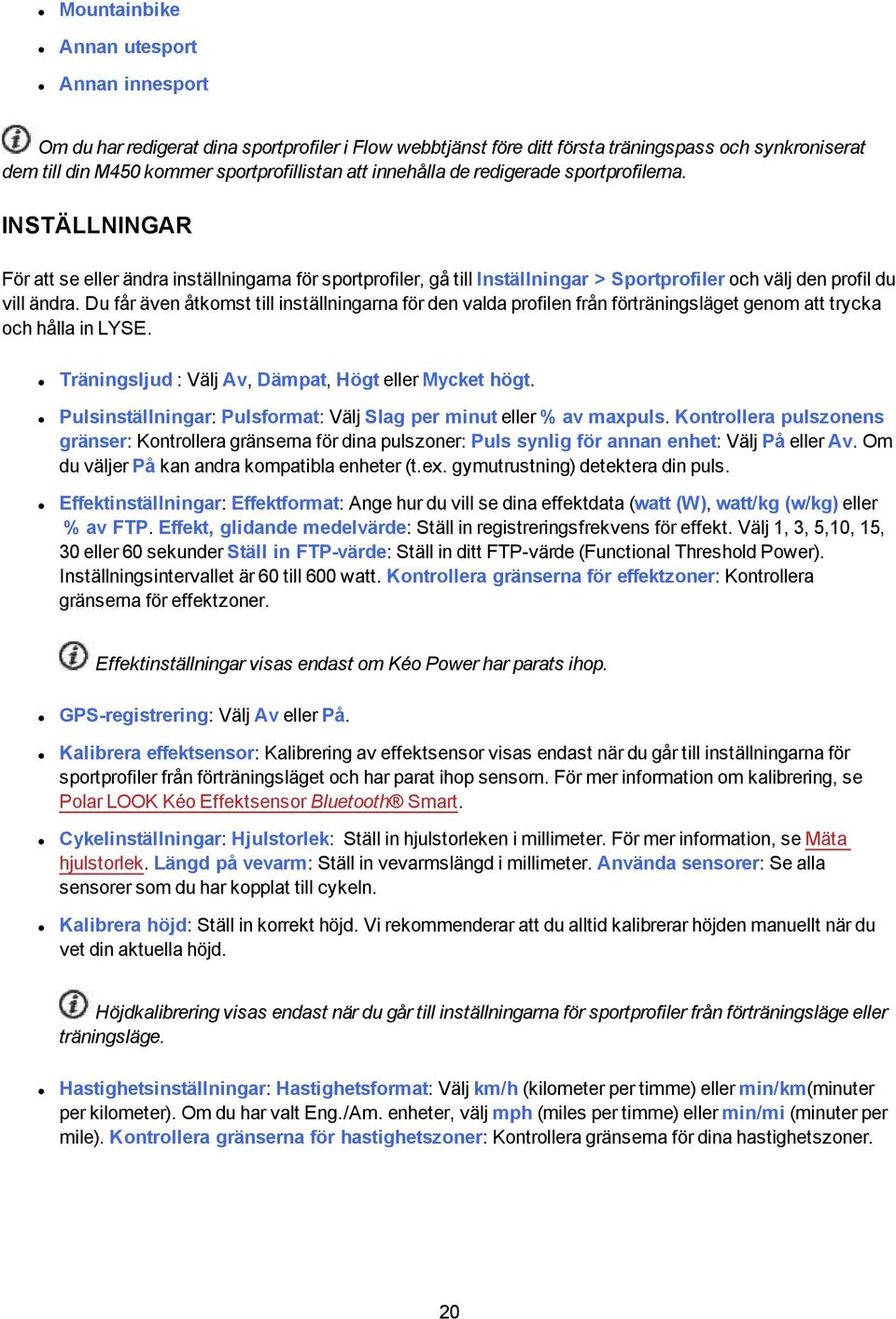 Du får även åtkomst till inställningarna för den valda profilen från förträningsläget genom att trycka och hålla in LYSE. Träningsljud : Välj Av, Dämpat, Högt eller Mycket högt.