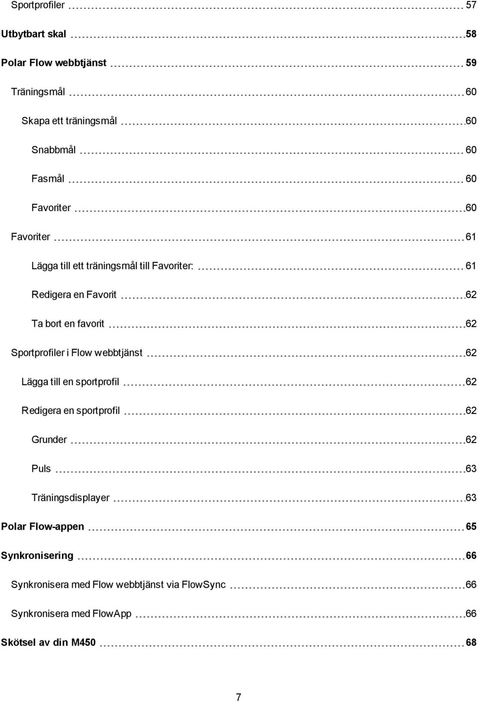 Sportprofiler i Flow webbtjänst 62 Lägga till en sportprofil 62 Redigera en sportprofil 62 Grunder 62 Puls 63 Träningsdisplayer