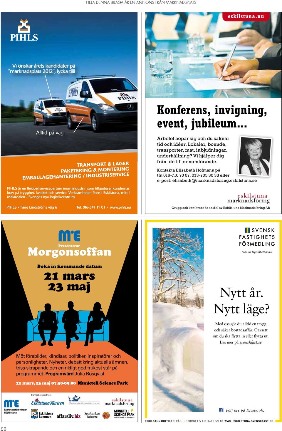 se Grupp och konferens är en del av Eskilstuna Marknadsföring AB Presenterar Morgonsoffan Boka in kommande datum 21 mars 23 maj Möt förebilder, kändisar, politiker, inspiratörer och personligheter.