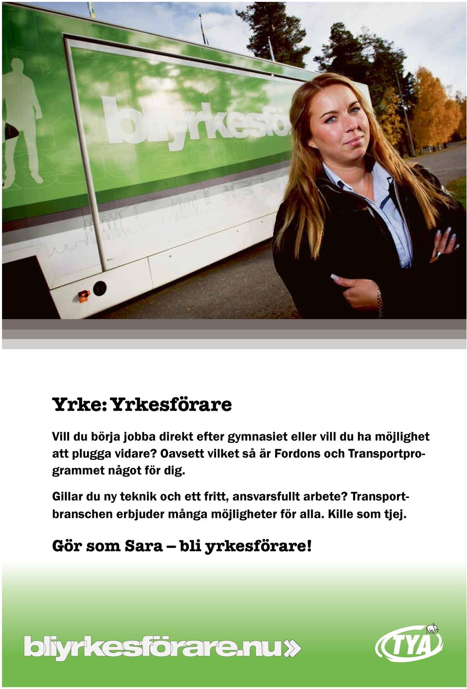 Oavsett vilket så är Fordons och Transportprogrammet något för dig.