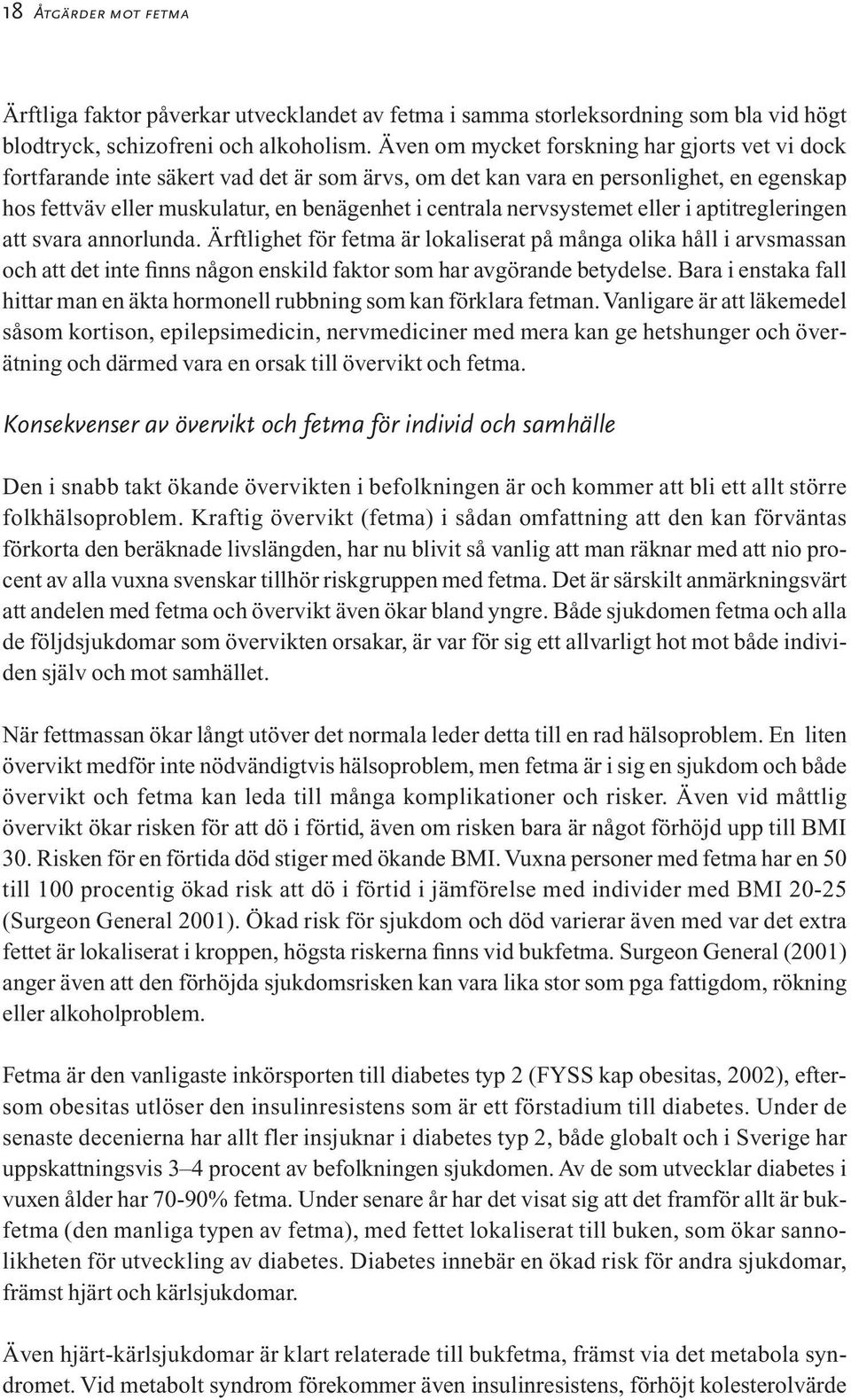 nervsystemet eller i aptitregleringen att svara annorlunda.