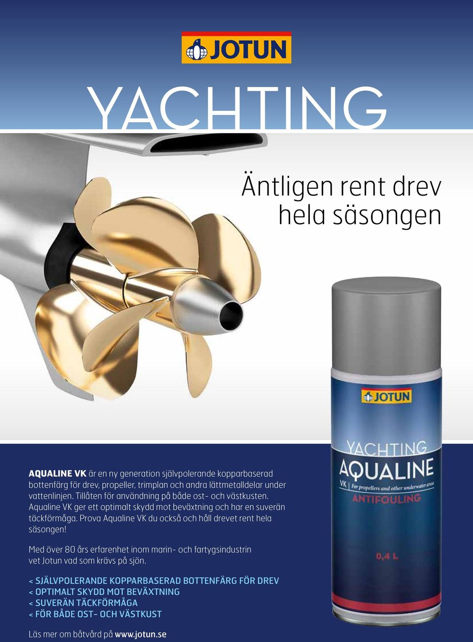 Aqualine VK ger ett optimalt skydd mot beväxtning och har en suverän täckförmåga. Prova Aqualine VK du också och håll drevet rent hela säsongen!