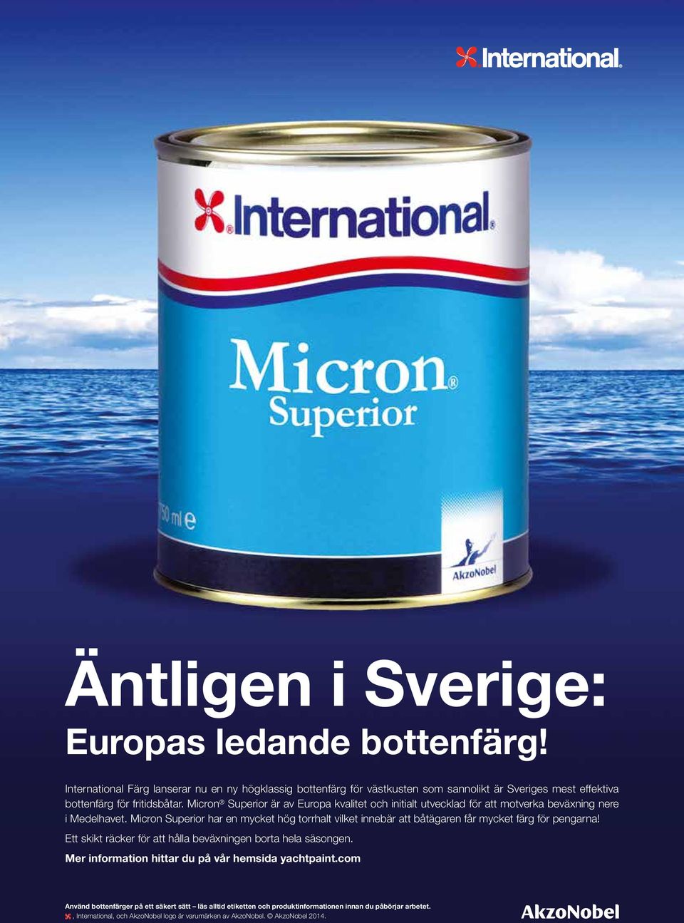 Micron Superior är av Europa kvalitet och initialt utvecklad för att motverka beväxning nere i Medelhavet.