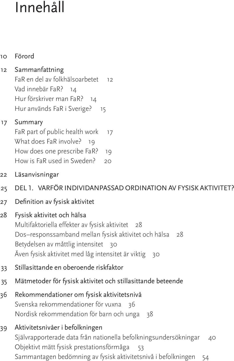 VARFÖR INDIVIDANPASSAD ORDINATION AV FYSISK AKTIVITET?