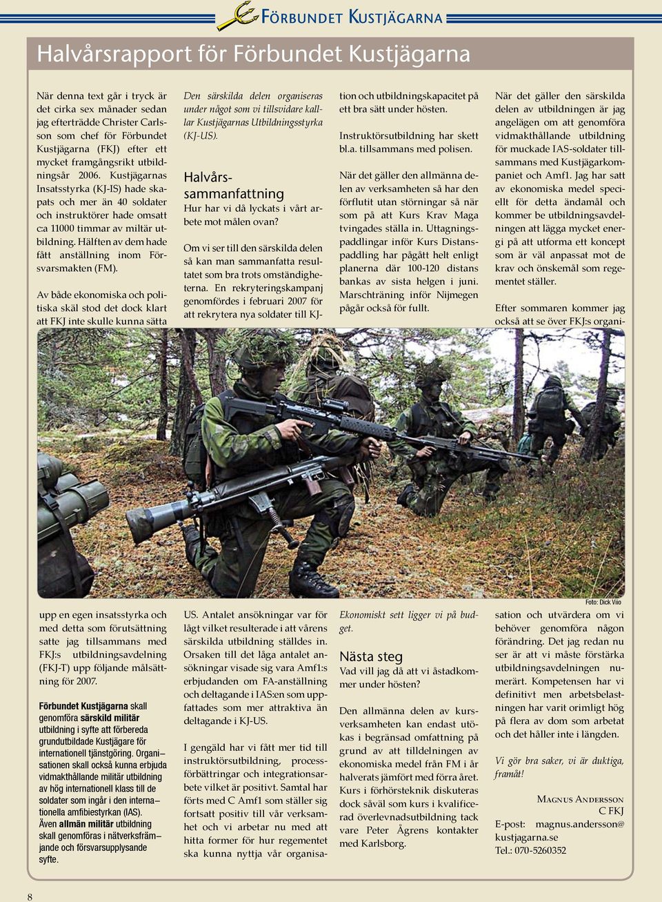 Hälften av dem hade fått anställning inom Försvarsmakten (FM).