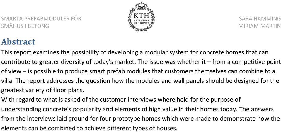 The report addresses the question how the modules and wall panels should be designed for the greatest variety of floor plans.