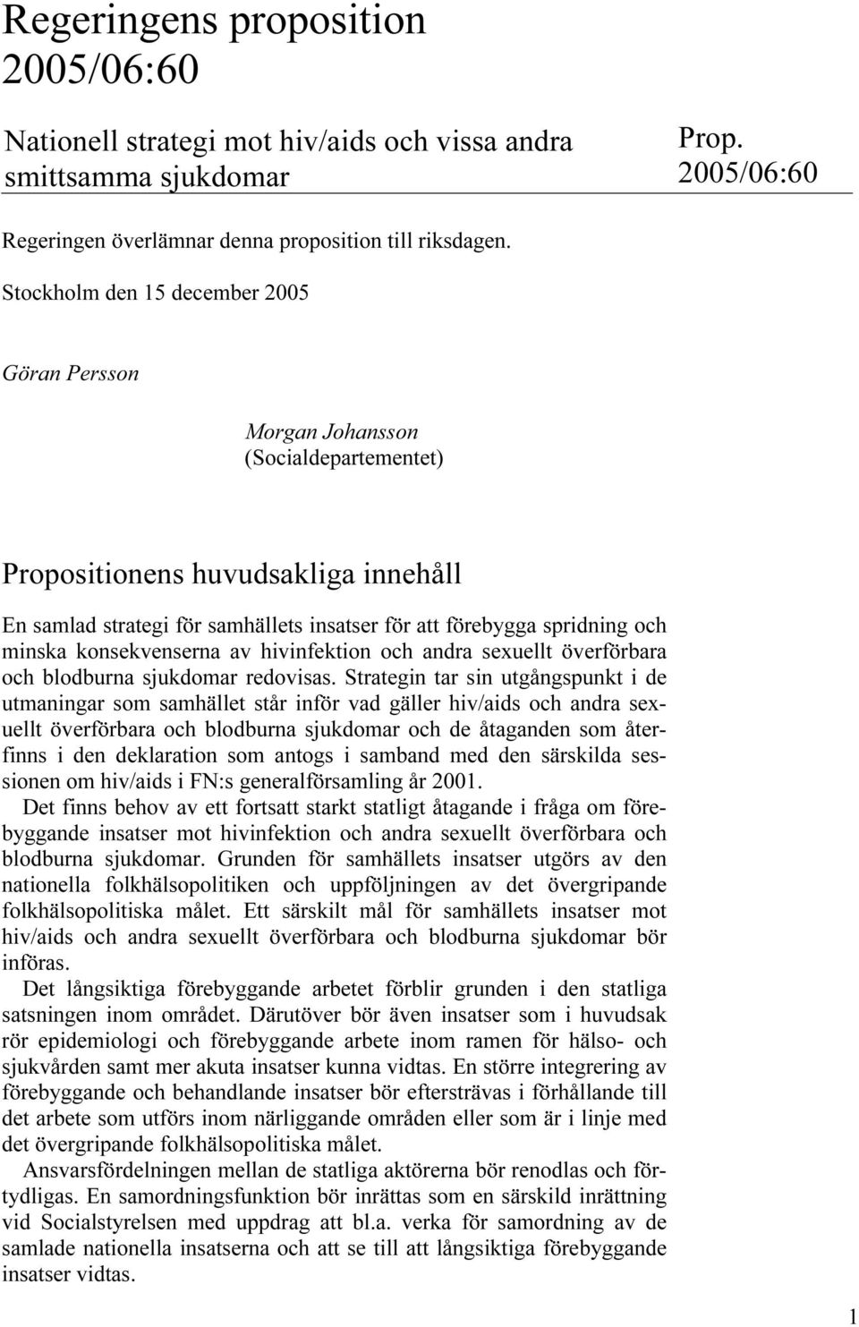 minska konsekvenserna av hivinfektion och andra sexuellt överförbara och blodburna sjukdomar redovisas.