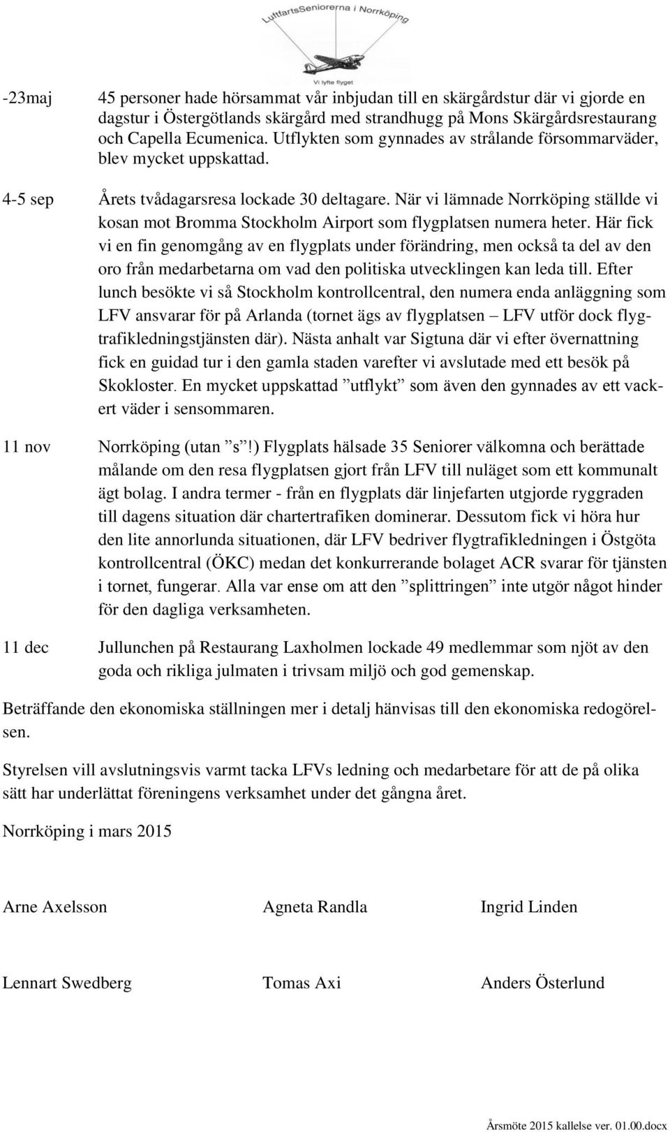 När vi lämnade Norrköping ställde vi kosan mot Bromma Stockholm Airport som flygplatsen numera heter.