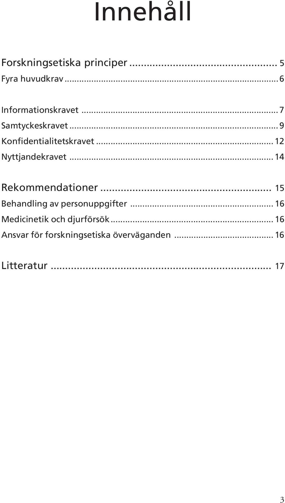 .. 14 Rekommendationer... 15 Behandling av personuppgifter.