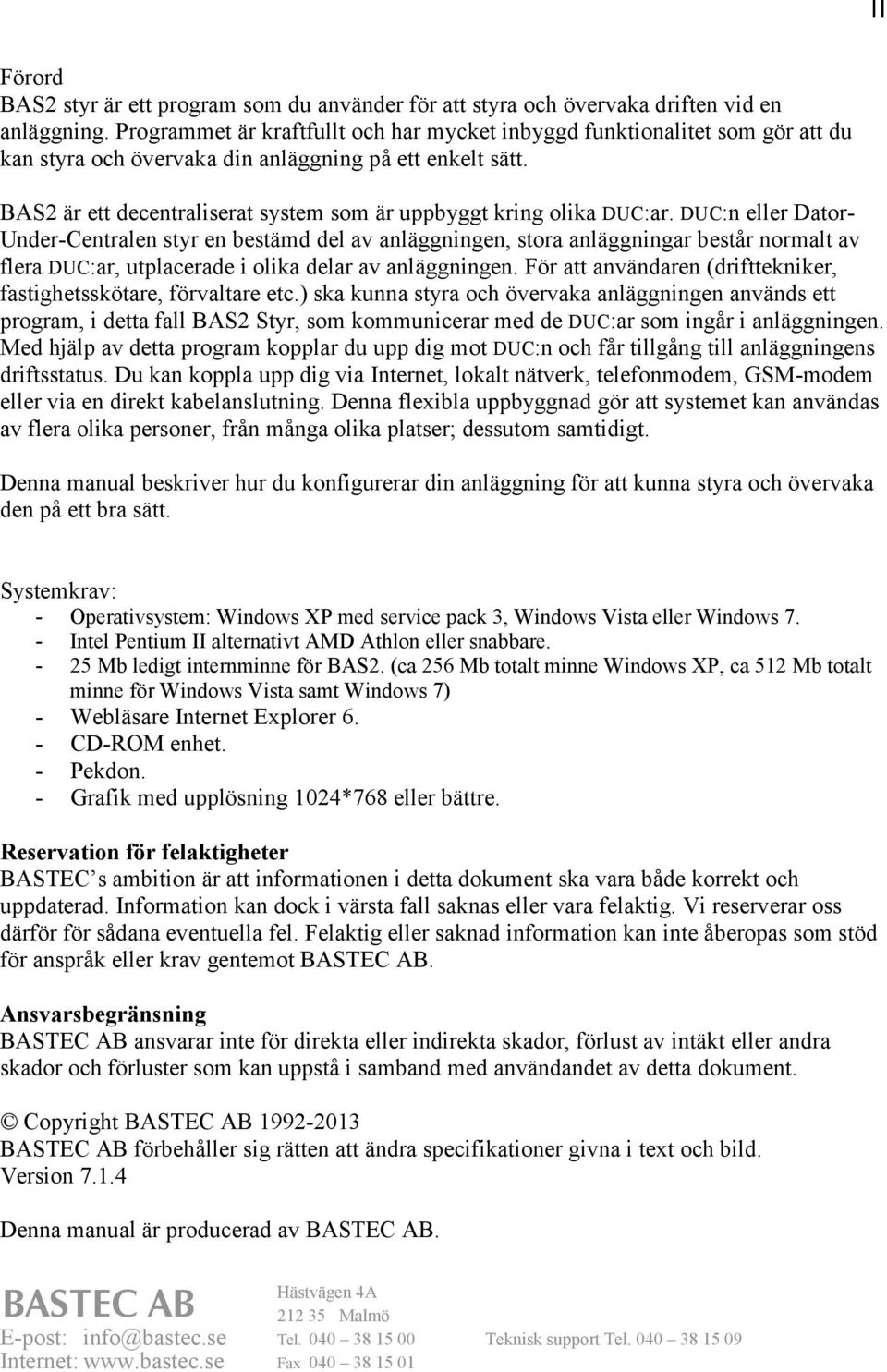 BAS2 är ett decentraliserat system som är uppbyggt kring olika DUC:ar.