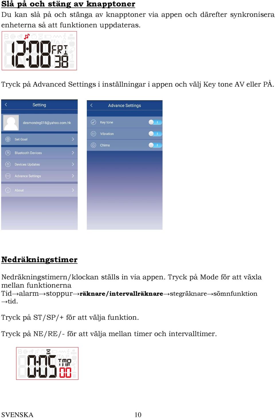 Nedräkningstimer Nedräkningstimern/klockan ställs in via appen.