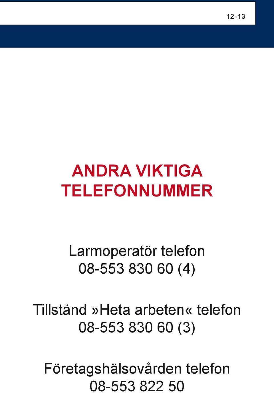 Tillstånd»Heta arbeten«telefon 08-553 830