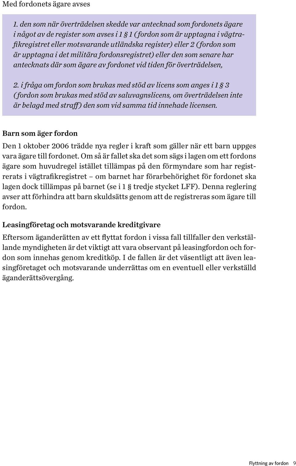 fordon som är upptagna i det militära fordonsregistret) eller den som senare har antecknats där som ägare av fordonet vid tiden för överträdelsen, 2.