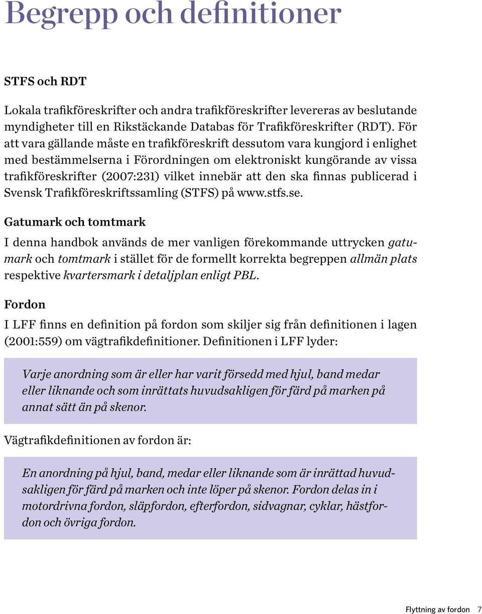 att den ska finnas publicerad i Svensk Trafikföreskriftssamling (STFS) på www.stfs.se.