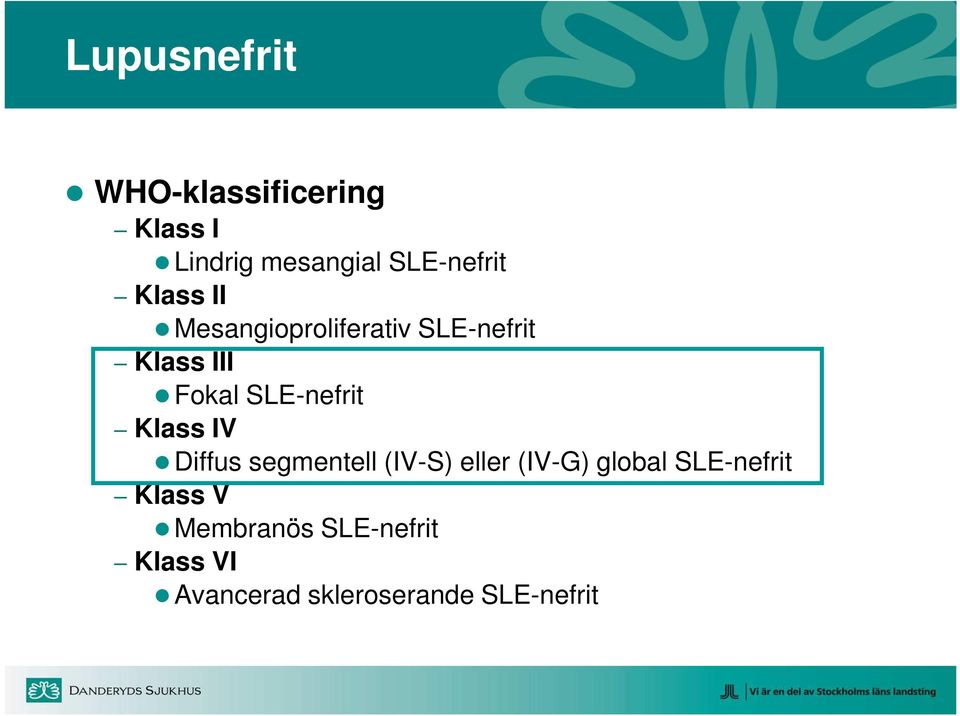 Klass IV Diffus segmentell (IV-S) eller (IV-G) global SLE-nefrit